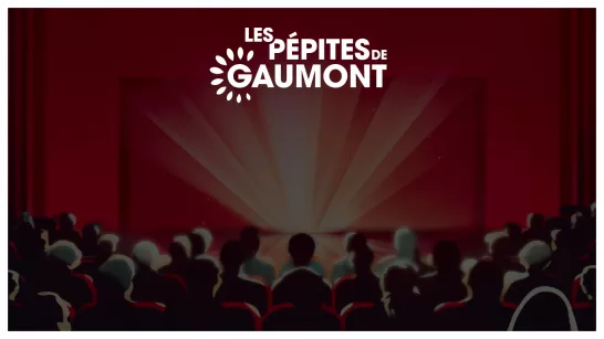 Les Pépites de Gaumont : 130 ans d’émotions sur grand écran.